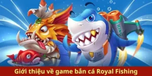 Hướng Dẫn Cách Chơi Bắn Cá Royal Fishing Tại EE88 Hiệu Quả Nhất